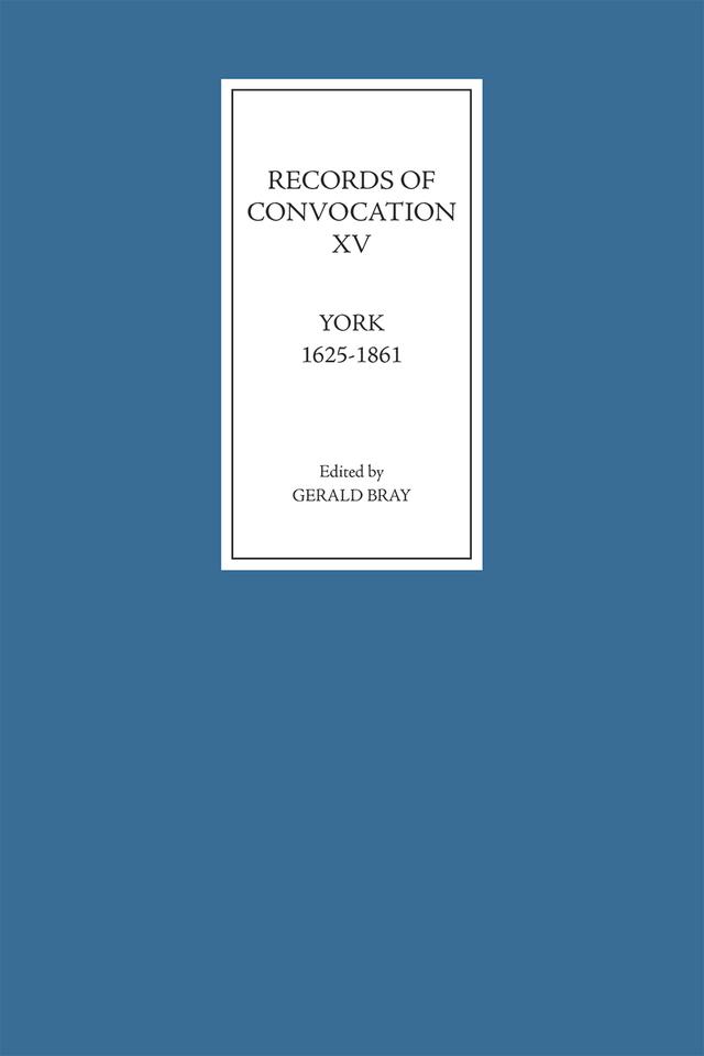 Records of Convocation XV: York, 1625-1861