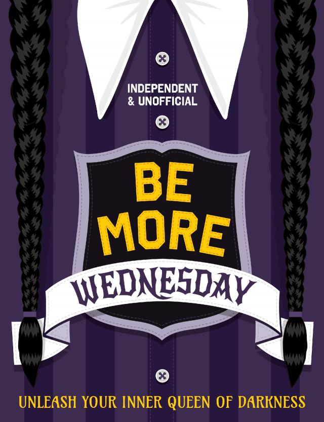 Be More Wednesday : Independent and Unofficial