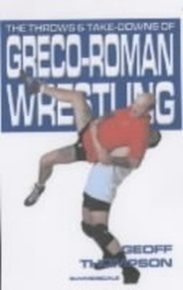 The Throws and Takedowns of Greco-Roman Wrestling