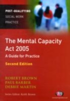 Mental Capacity Act 2005: A Guide for Practice