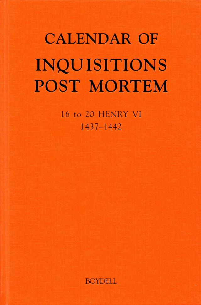 Calendar of Inquisitions Post Mortem and other Analogous Documents preserved in the Public Record Office XXV: 16-20 Henry VI (1437-1442)