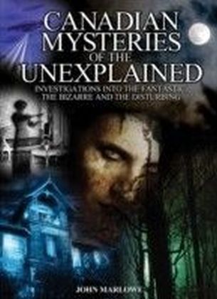 Canadian Mysteries of the Unexplained