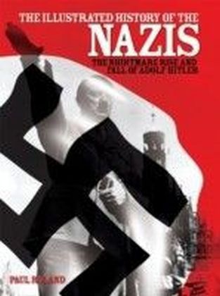 Illustrated History of the Nazis