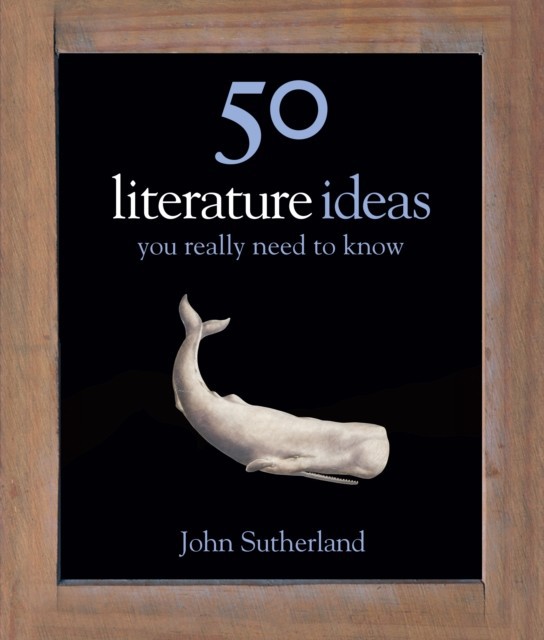 50 Literature Ideas You Really Need to Know 50 Ideas You Really Need to Know series  