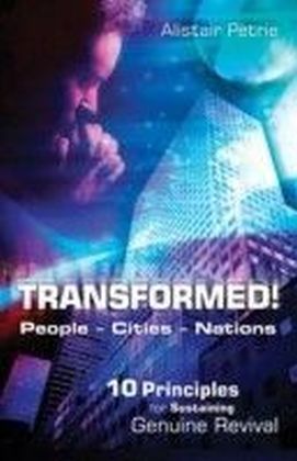 Transformed! People - Cities - Nations : 10 Principals for Sustaining Genuine Revival