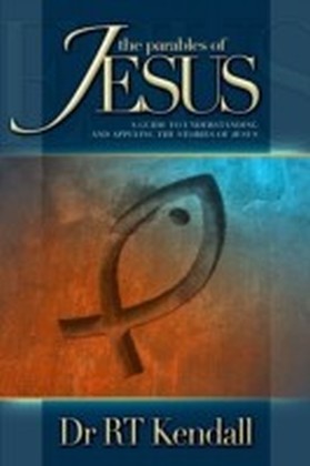 The Parables of Jesus : A Guide to Understanding and Applying the Stories of Jesus