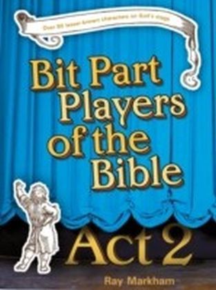 Bit Part Players of the Bible Act 2