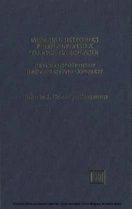 Imperial Histories from Alfonso X to Inca Garcilaso: Revisionist Myths of Reconquest and Conquest