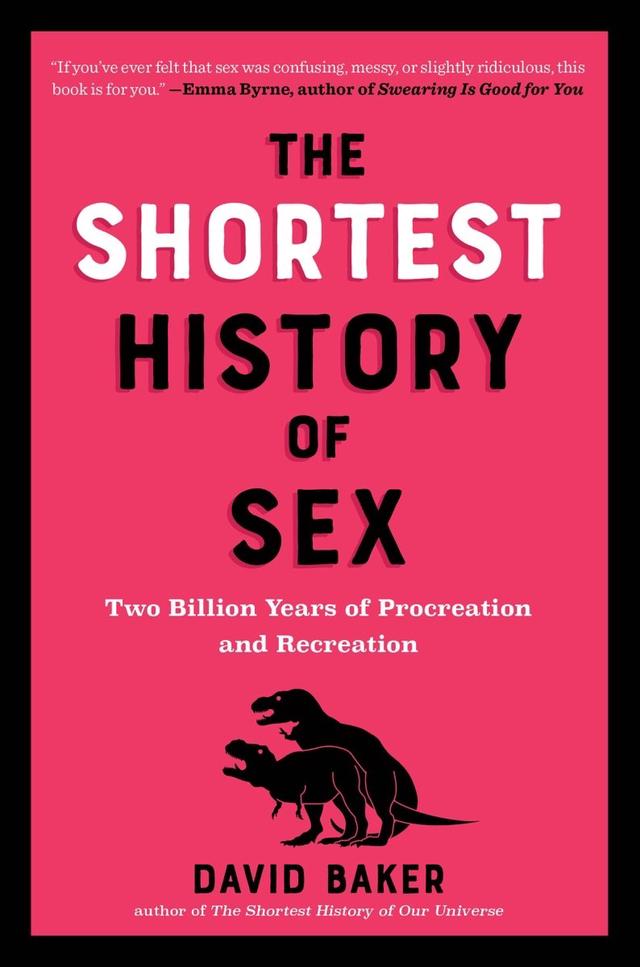 The Shortest History of Sex: Two Billion Years of Procreation and Recreation (Shortest History)