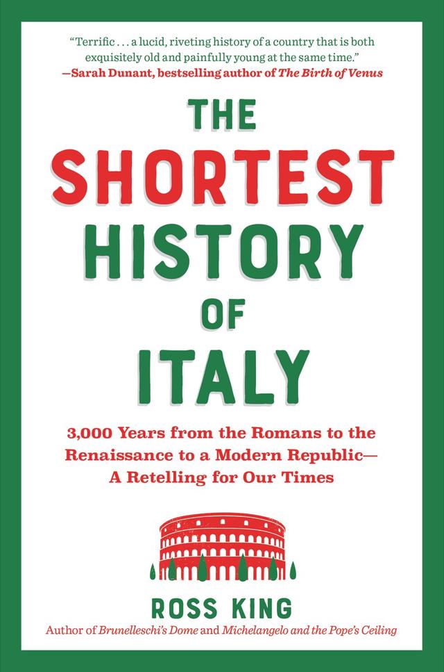 The Shortest History of Italy: 3,000 Years from the Romans to the Renaissance to a Modern Republic - A Retelling for Our Times (Shortest History)