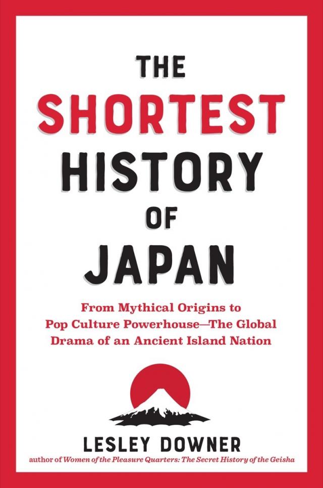 The Shortest History of Japan: From Mythical Origins to Pop Culture Powerhouse?The Global Drama of an Ancient Island Nation (Shortest History)