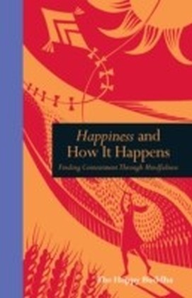 Happiness and How it Happens : Finding contentment through mindfulness