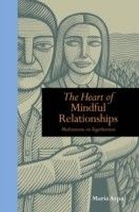 The Heart of Mindful Relationships : Meditations on Togetherness