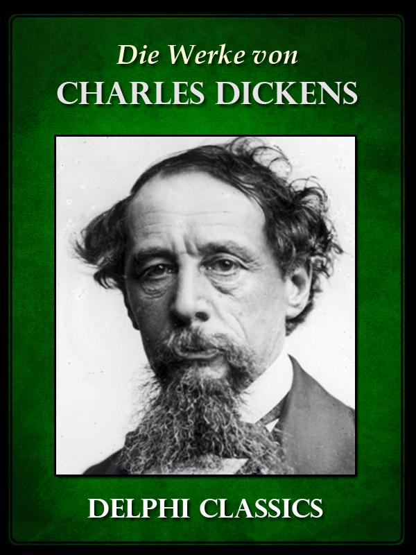 Die Werke von Charles Dickens (Illustrierte)