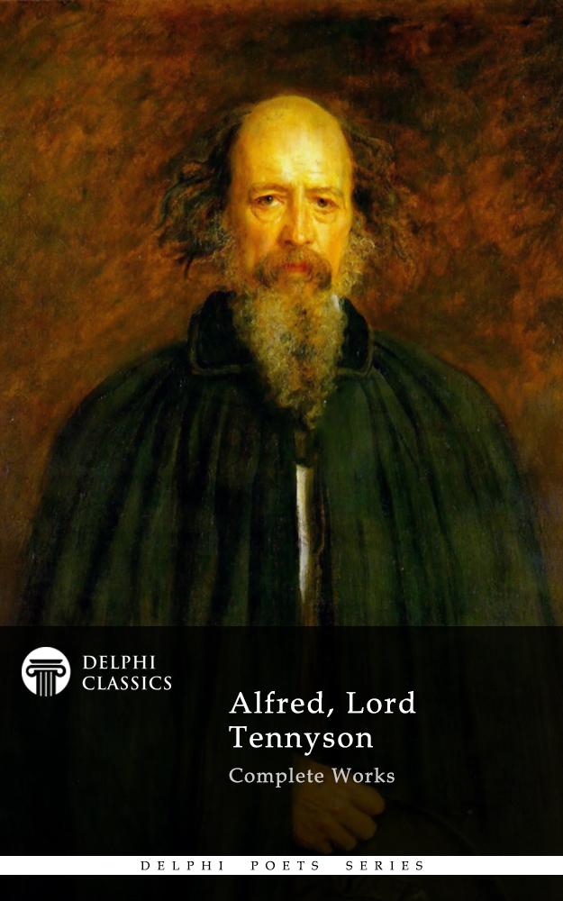 Delphi Complete Works of Alfred, Lord Tennyson (Illustrated)
