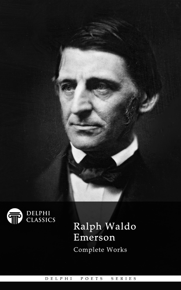 Delphi Complete Works of Ralph Waldo Emerson (Illustrated)