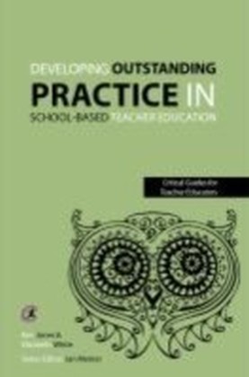 Developing outstanding practice in school-based teacher education