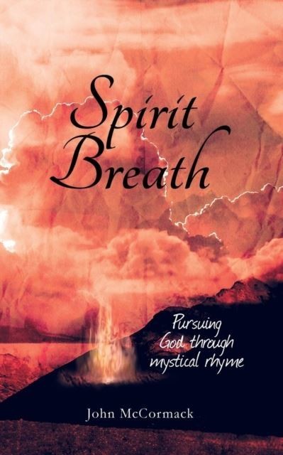 Spirit Breath : Pursuing God through mystical rhyme