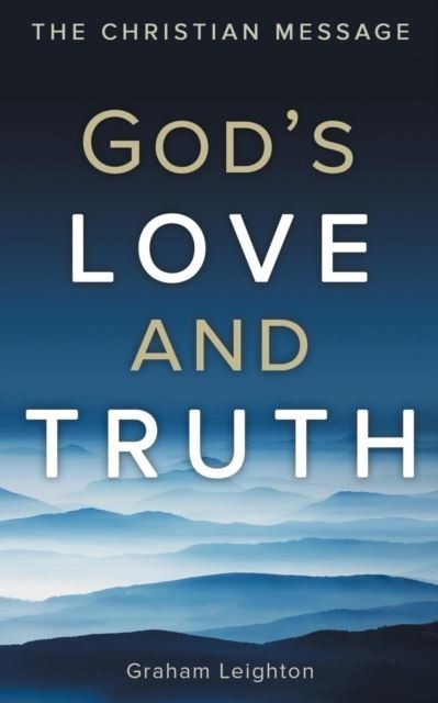 God's Love and Truth : The Christian Message