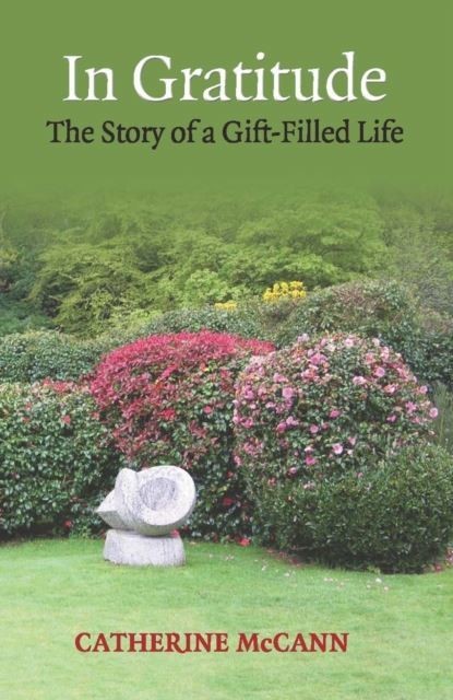 In Gratitude : The Story of a Gift-Filled Life