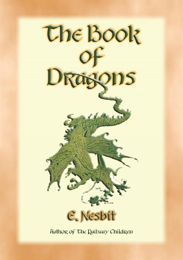 THE BOOK OF DRAGONS - 8 Dragon stories from the pen of Edith Nesbit
