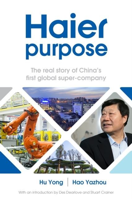 Haier purpose : The real story of China's first global super company