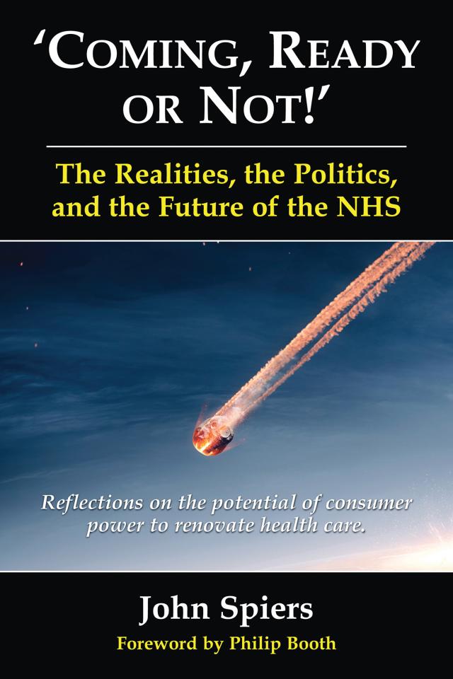 Coming, Ready or Not!' The Realities, the Politics, and the Future of the NHS