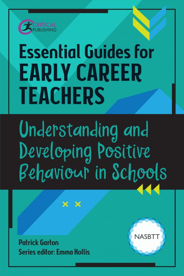 Essential Guides for Early Career Teachers: Understanding and Developing Positive Behaviour in Schools