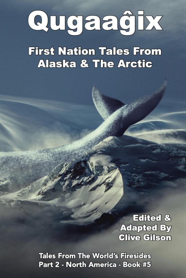Qugaaĝix̂ - First Nation Tales From Alaska & The Arctic