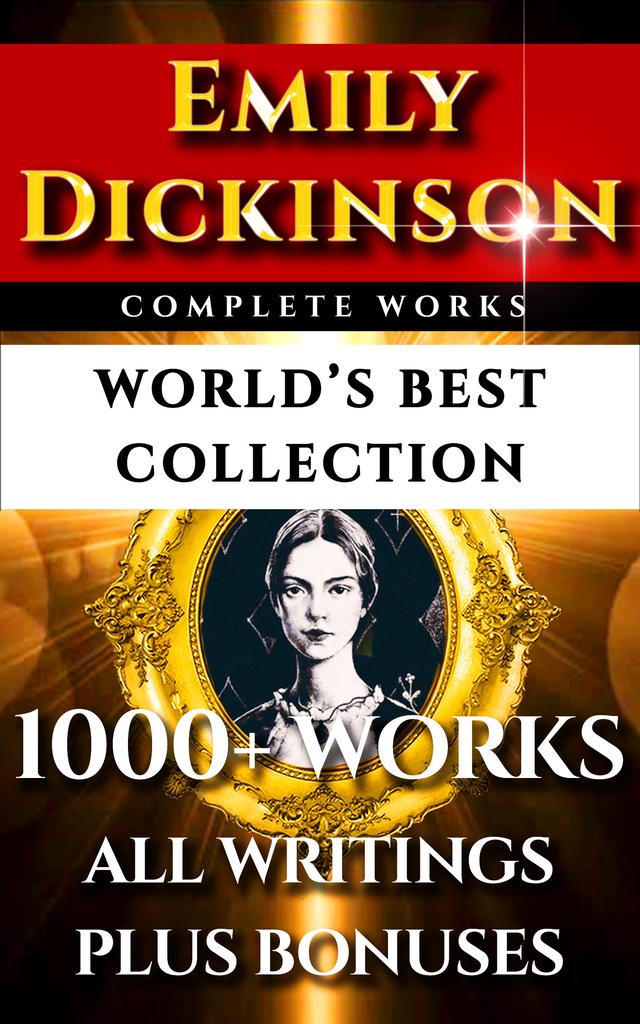 Emily Dickinson Complete Works – World’s Best Collection