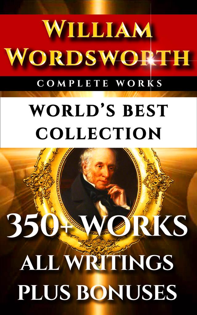 William Wordsworth Complete Works – World’s Best Collection