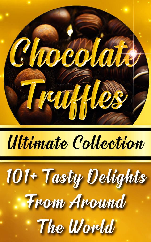 Chocolate Truffles Recipe Book - Ultimate Collection