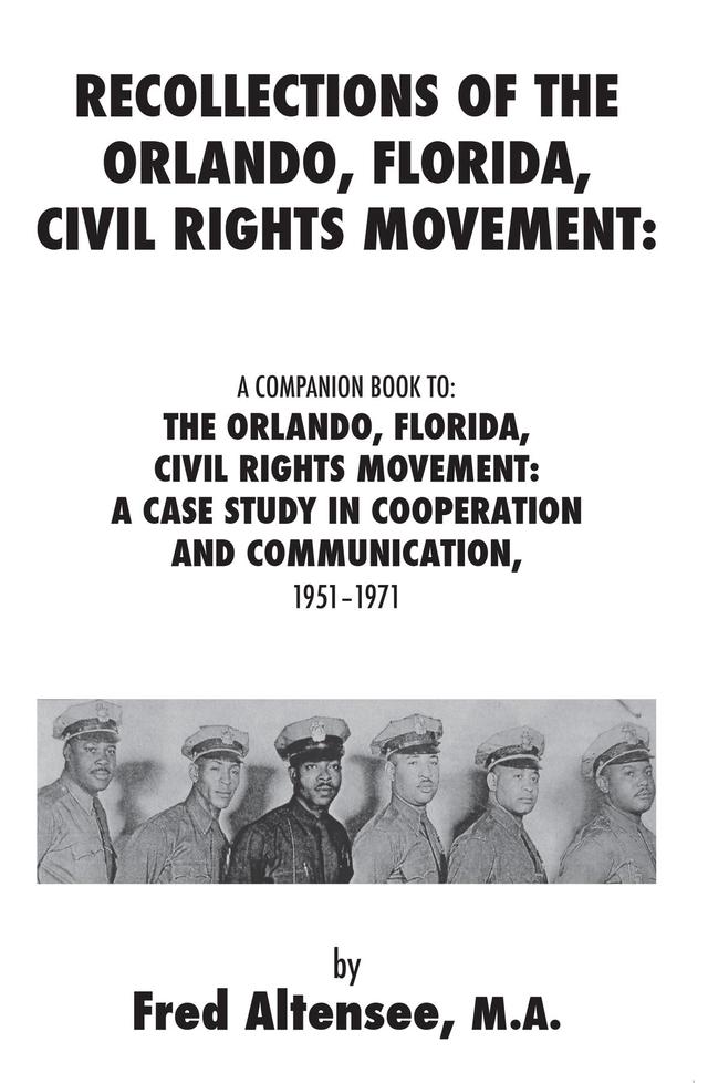Recollections of the Orlando, Florida, Civil Rights Movement: A Companion Book to: the Orlando, Florida, Civil Rights Movement