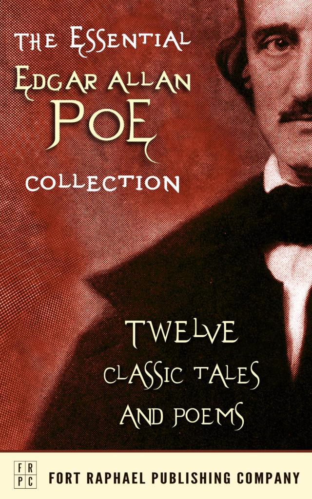 The Essential Edgar Allan Poe Collection - Twelve Classic Tales and Poems - Unabridged