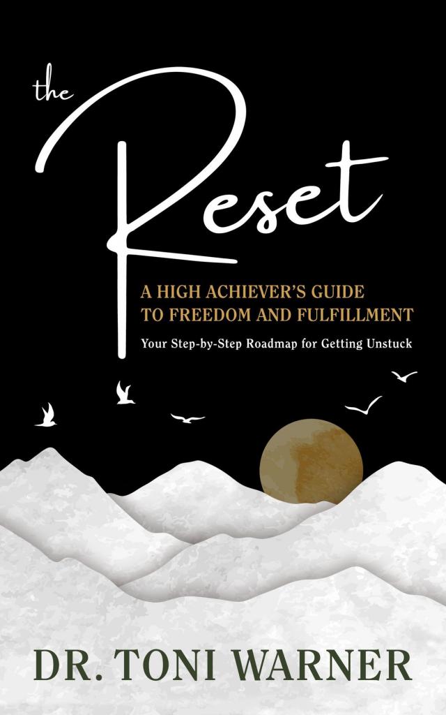 The Reset, A High Achiever's Guide to Freedom and Fulfillment