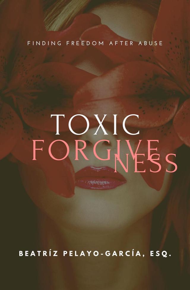 Toxic Forgiveness