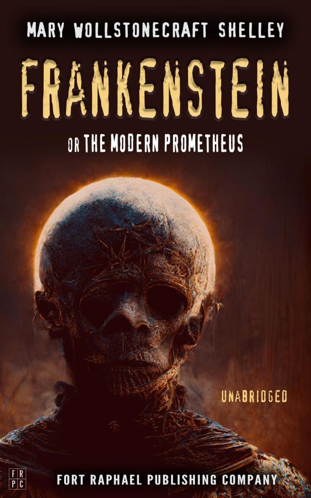 Frankenstein or The Modern Prometheus - Unabridged