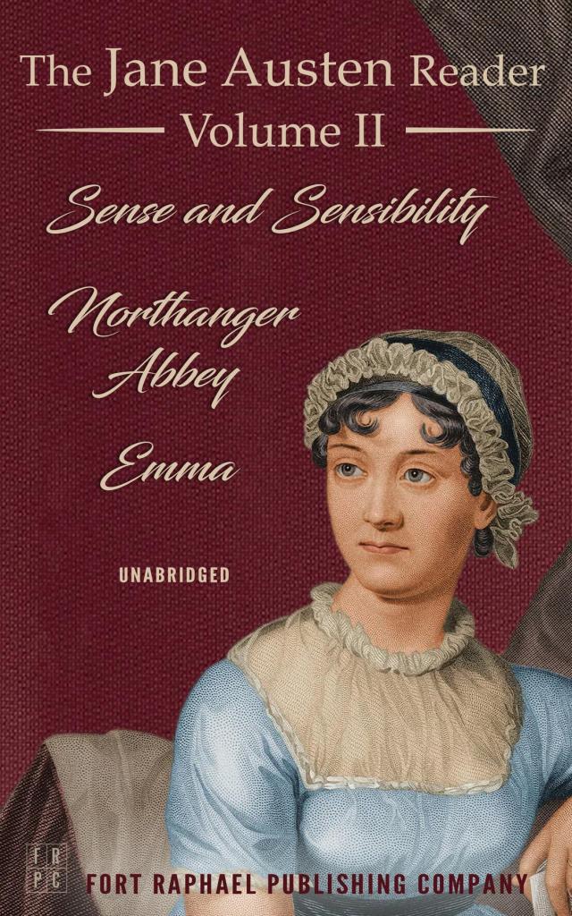 The Jane Austen Reader - Volume II - Sense and Sensibility, Northanger Abbey and Emma - Unabridged