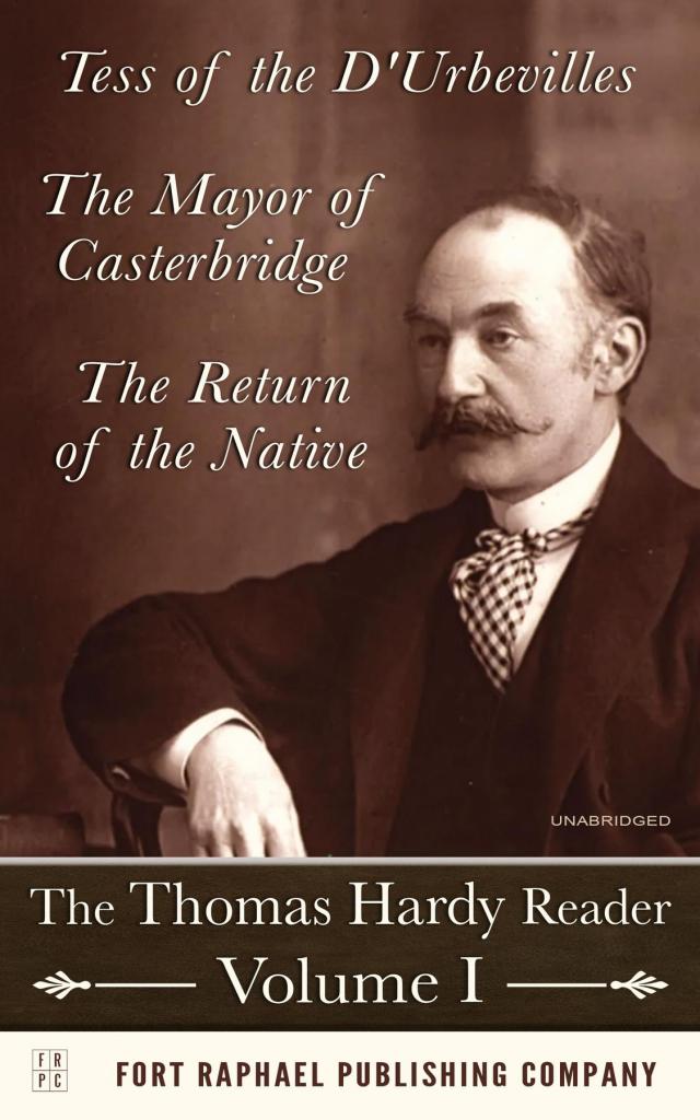 The Thomas Hardy Reader - Volume I - Tess of the D'Urbevilles - The Mayor of Casterbridge - The Return of the Native - Unabridged
