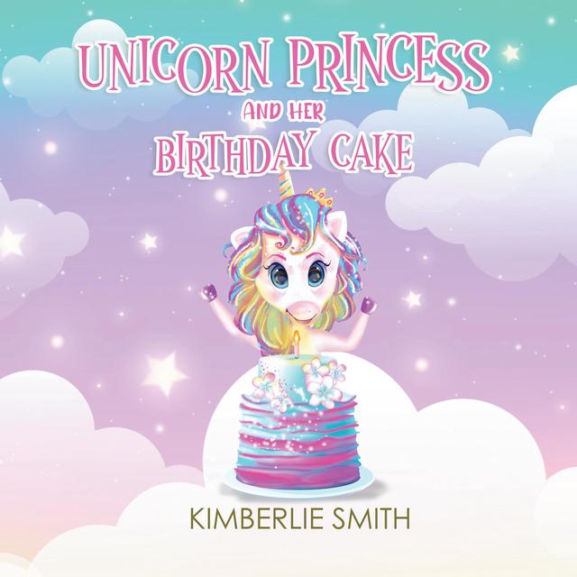 Unicorn Princess and Her Birthday Cake