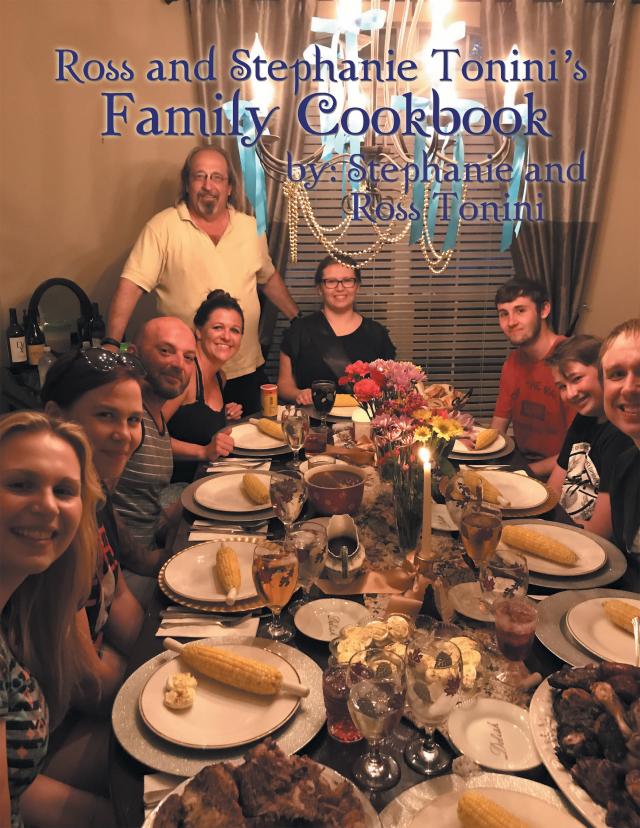 Ross and Stephanie Tonini’S Family Cookbook