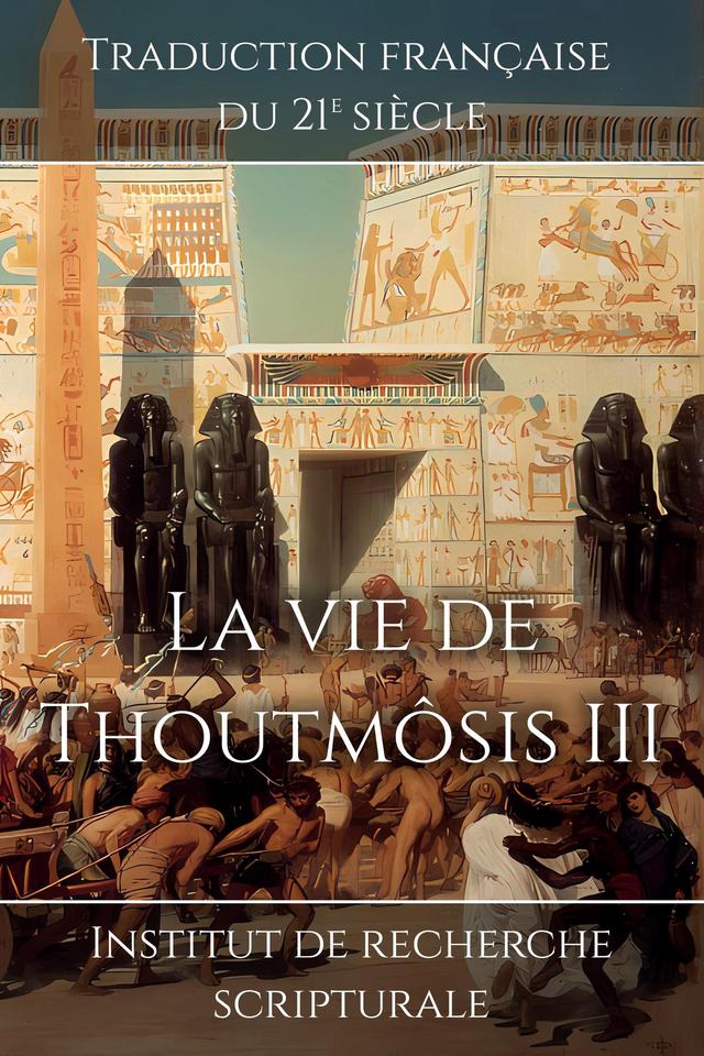 La vie de Thoutmôsis III