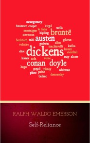 Self-Reliance: The Wisdom of Ralph Waldo Emerson as Inspiration for Daily Living