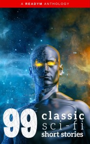 99 Classic Science-Fiction Short Stories 99 Readym Anthologies  