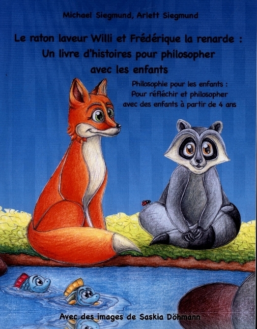 Le raton laveur Willi et Frédérique la renarde : Un livre d'histoires pour philosopher avec les enfants