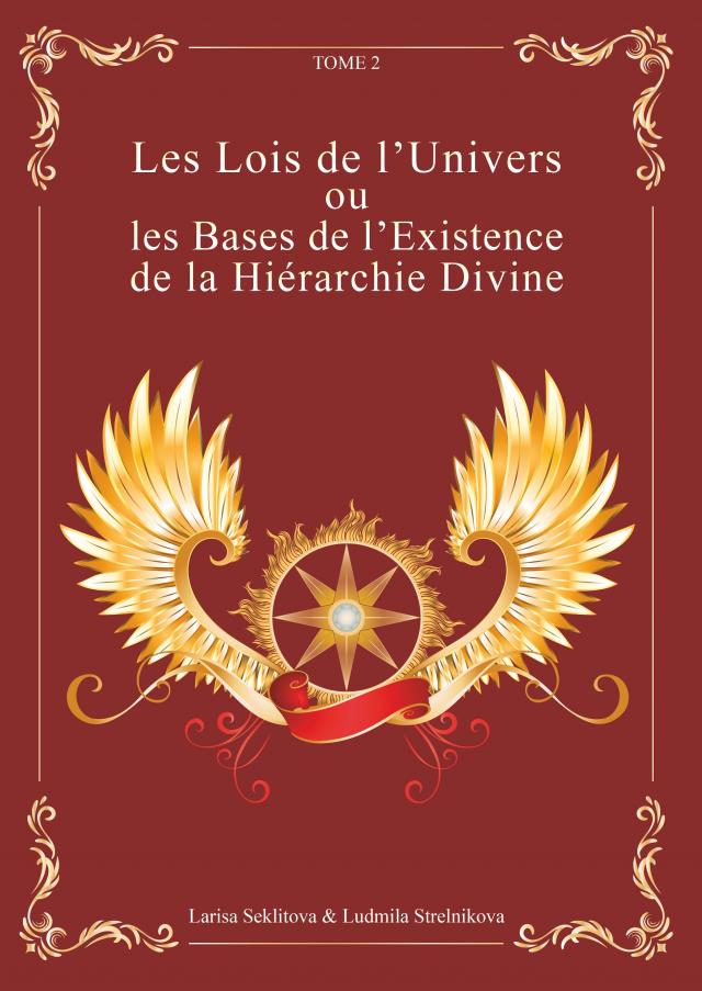 Les Lois de l'Univers ou les Bases de l'existence de la hiérarchie Divine tome 2