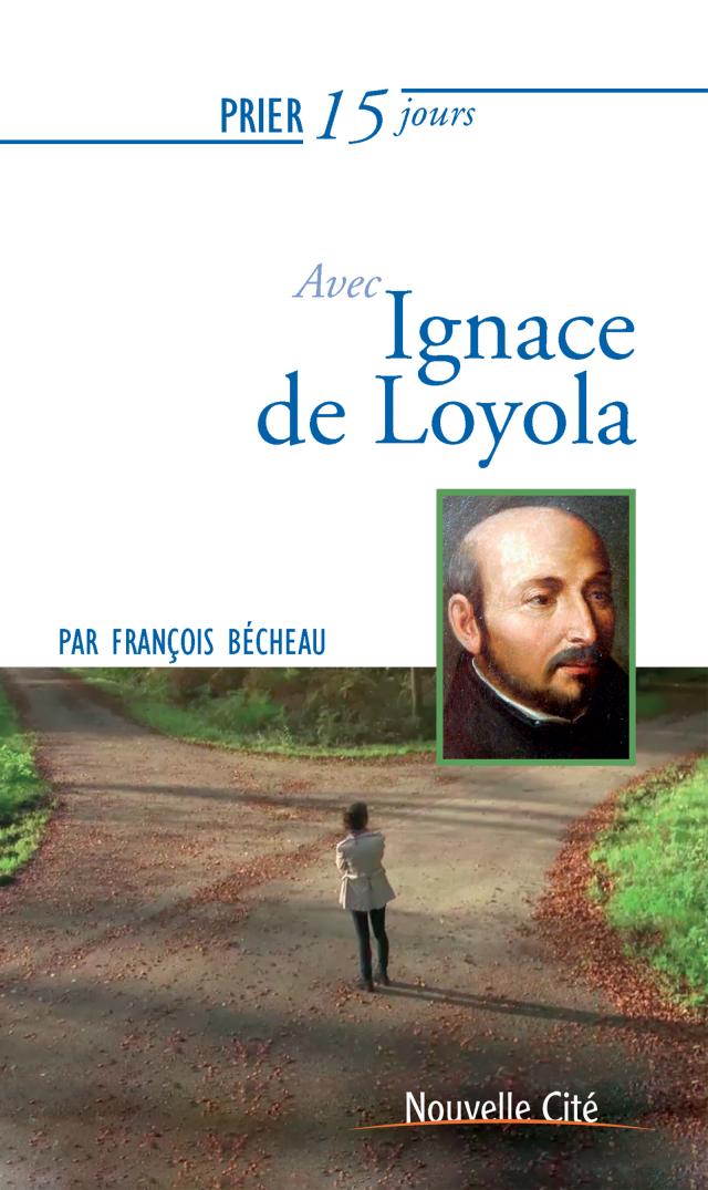 Prier 15 jours avec Ignace de Loyola