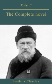 Tolstoï : The Complete novel (Feathers Classics)