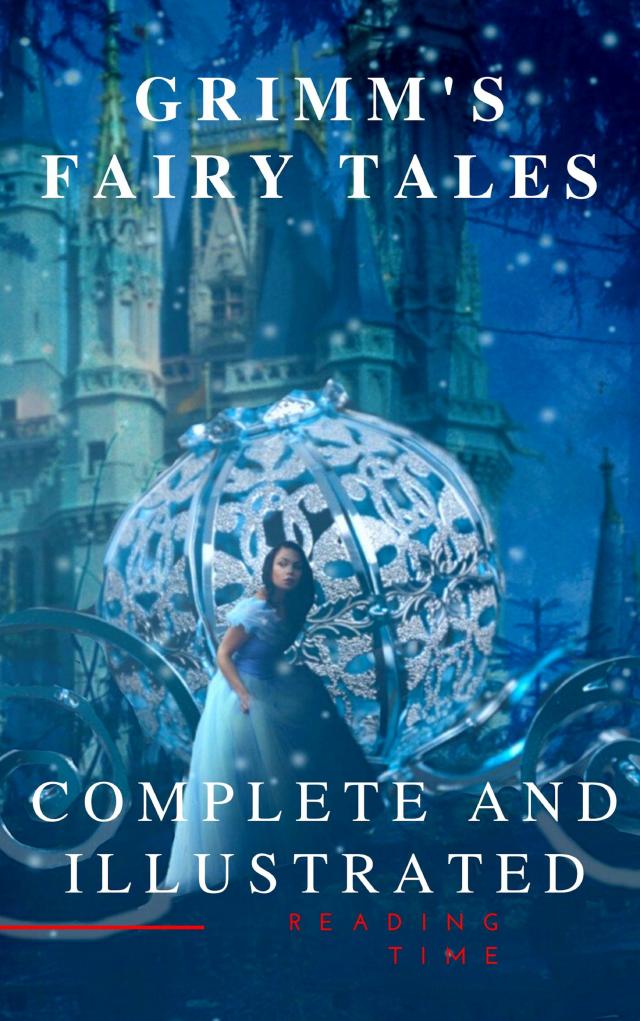 Grimm's Fairy Tales : Complete and Illustrated