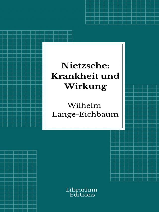 Nietzsche: Krankheit und Wirkung